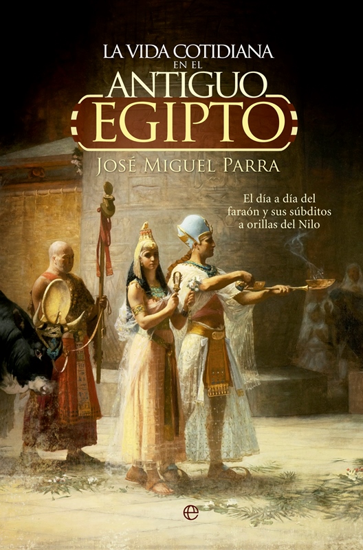 EL EGIPTÓLOGO JOSÉ MIGUEL PARRA OFRECERÁ EN MÁLAGA UN COLOQUIO EN TORNO A SU LIBRO ‘LA VIDA COTIDIANA EN EL ANTIGUO EGIPTO’, DENTRO DEL II CICLO LA VIDA Y LA MEMORIA