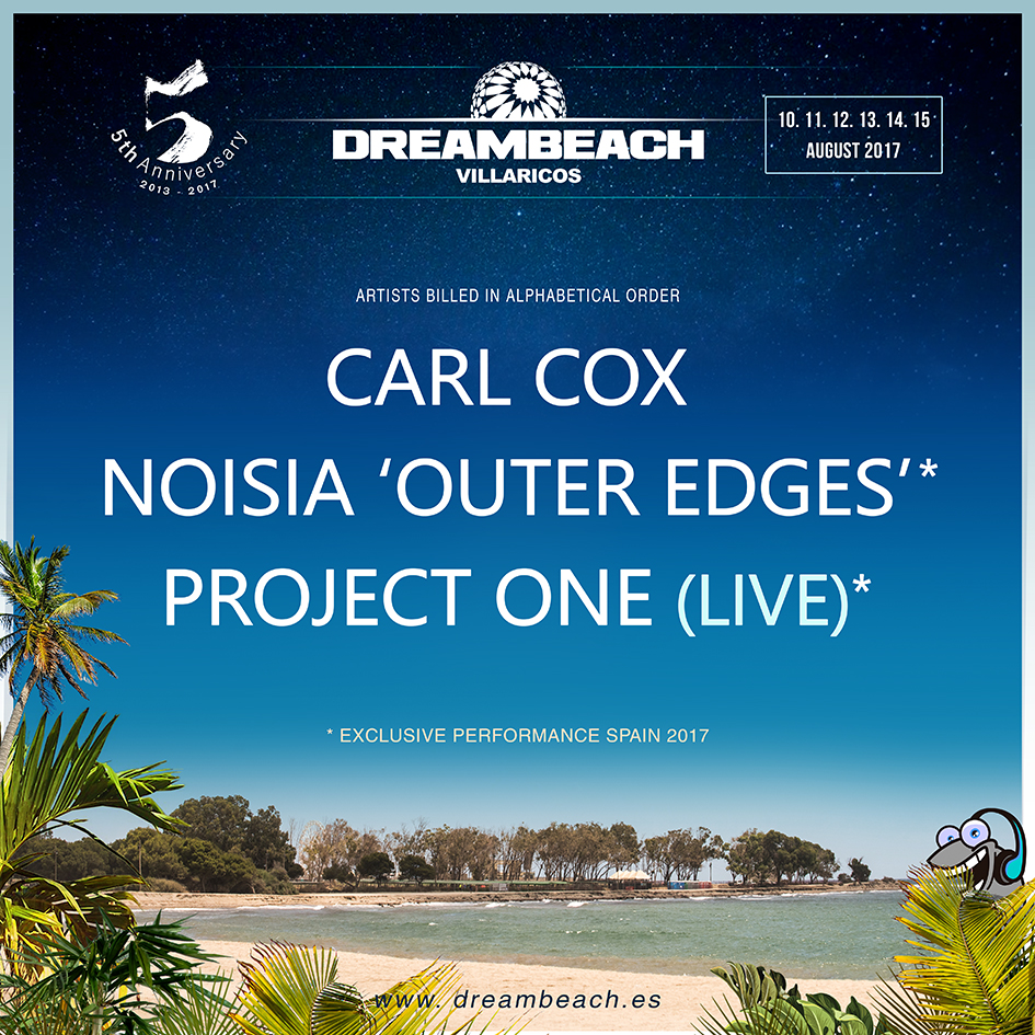 Carl Cox, Noisia “Outer Edges” y Project One (live) endulzan la Navidad a los ‘dreamers’ sumándose al cartel de Dreambeach