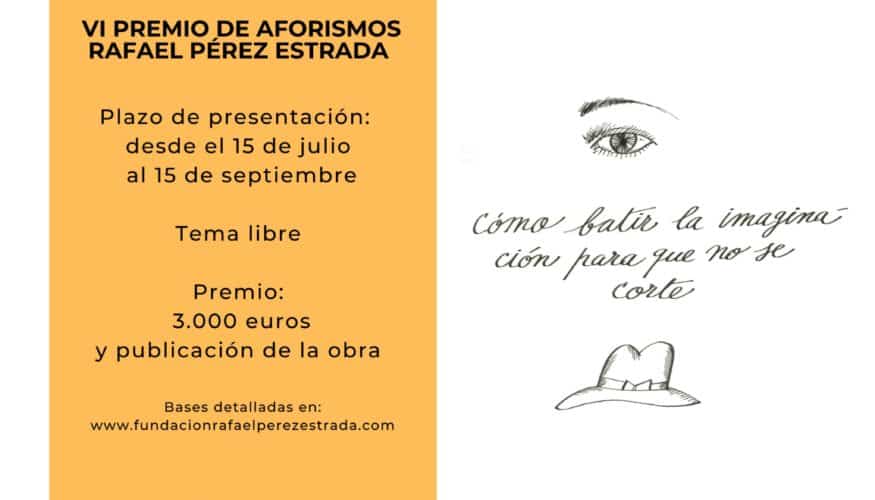 Hasta el 15 de septiembre está abierto el plazo del VI Premio de Aforismos 2021 que convoca la Fundación Rafael Pérez Estrada