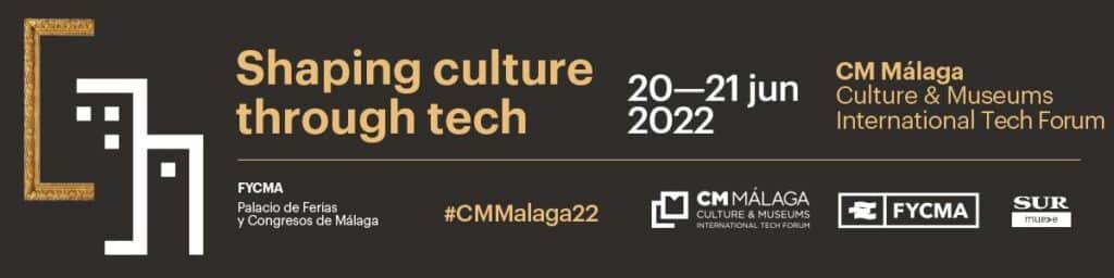 UN CENTENAR DE EXPERTOS INTERNACIONALES AVANZARÁN EN CM MÁLAGA LOS RETOS TECNOLÓGICOS QUE DEFINEN EL FUTURO DEL SECTOR CULTURAL