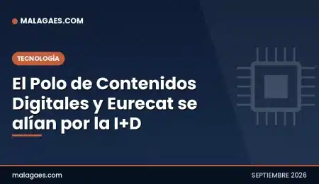 El Polo Nacional de Contenidos Digitales y Eurecat se alían para impulsar la I+D en Málaga El Polo de Contenidos Digitales y Eurecat se alían por la I+D