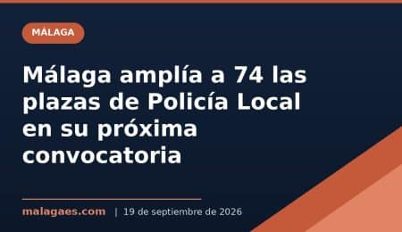 Málaga amplía a 74 las plazas de Policía Local en su próxima convocatoria