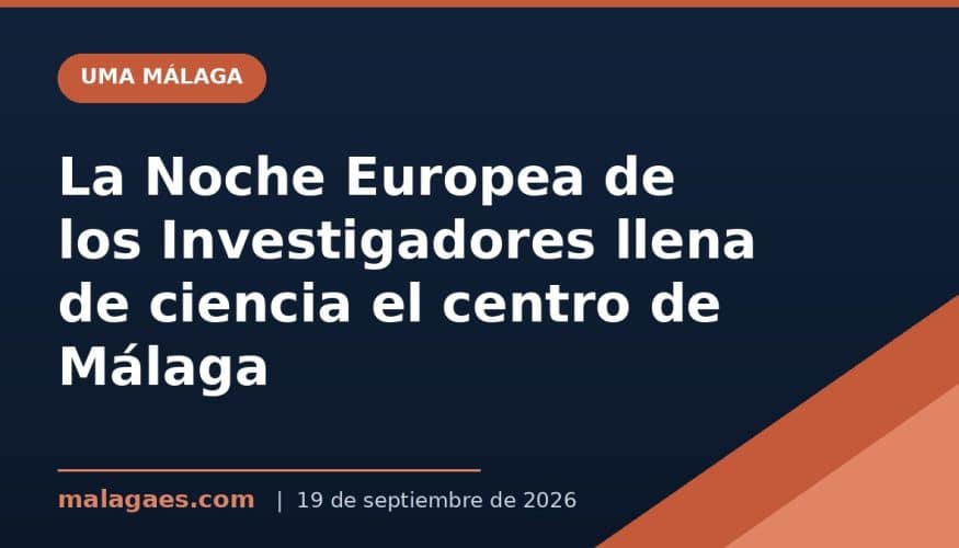 Universidad de Málaga, UMA, Noche Europea de los Investigadores, divulgación científica, Paseo del Parque, Alhaurín de la Torre, Fundación Unicaja, investigación