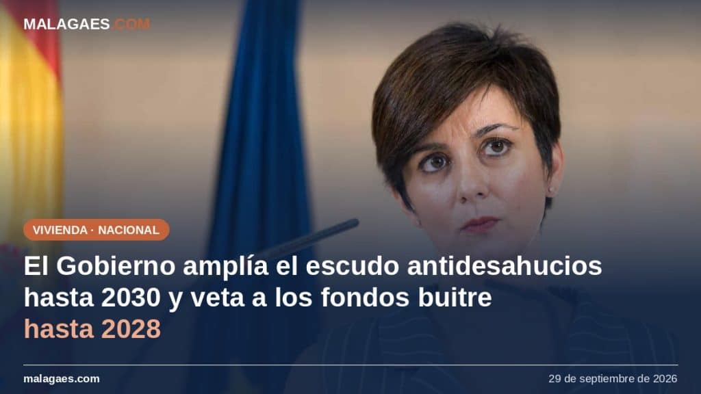 El Gobierno amplía el escudo antidesahucios hasta 2030 y veta a los fondos buitre la compra de vivienda hasta 2028