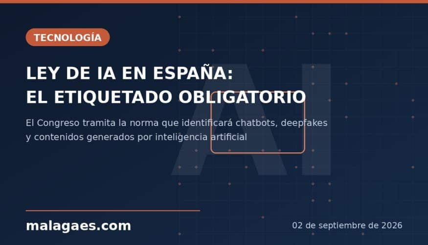 Ley de IA en España: las claves de la nueva normativa que obliga a identificar contenidos de inteligencia artificial
