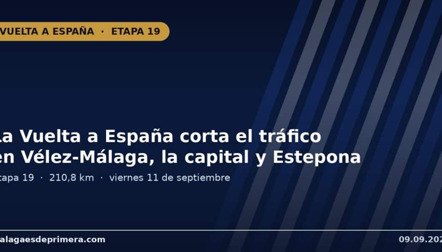 La provincia de Málaga afrontará este viernes 11 de septiembre una jornada de movilidad complicada por el paso de la 19ª etapa de La Vuelta a España 2026