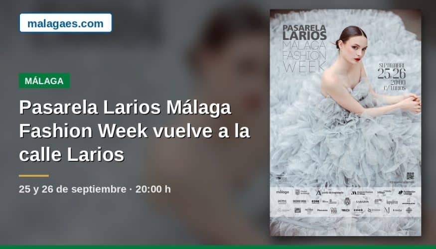 Pasarela Larios Málaga Fashion Week regresa este viernes 25 y sábado 26 de septiembre para celebrar su 15.ª edición