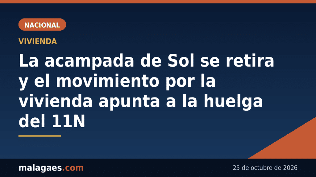 La acampada de Sol levanta sus tiendas y el movimiento por la vivienda concentra fuerzas en la huelga general del 11 de noviembre