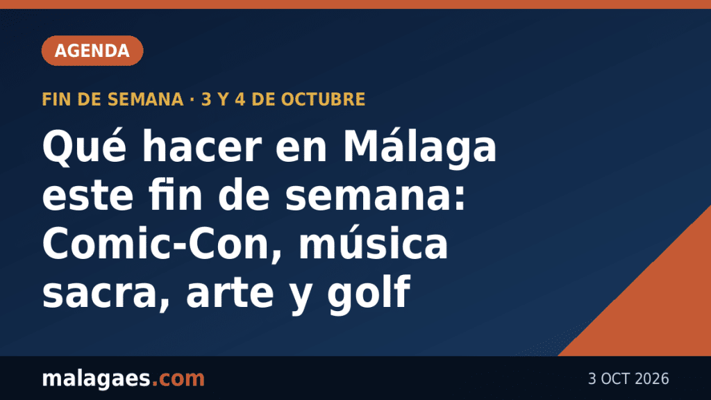 Qué hacer en Málaga este fin de semana: Comic-Con, música sacra, arte y golf