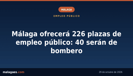 El Ayuntamiento de Málaga ofrecerá 226 plazas de empleo público: 40 serán de bombero