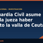Ceuta: el jefe de Operaciones de la Guardia Civil asume ante la jueza que abrió la valla