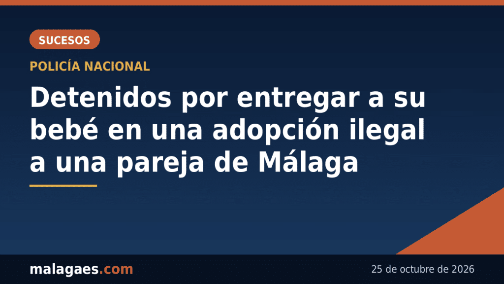 Detenidos los padres de una bebé y un intermediario por entregarla en adopción ilegal a una pareja de Málaga