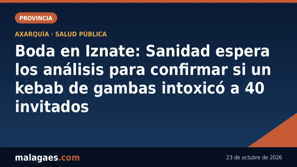 Boda en Iznate: Sanidad espera los análisis para confirmar si un kebab de gambas intoxicó a 40 invitados
