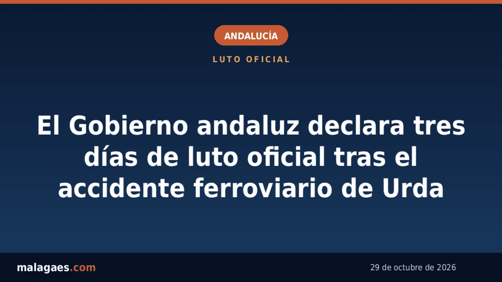 El Gobierno andaluz declara tres días de luto oficial tras el accidente ferroviario de Urda