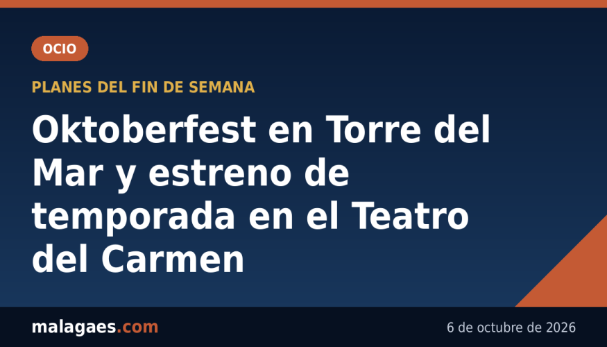 Oktoberfest en Torre del Mar y estreno de temporada en el Teatro del Carmen - Malagaes.com