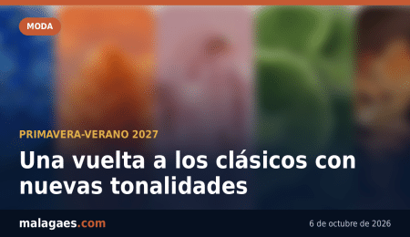 Primavera-Verano 2027: una vuelta a los clásicos con nuevas tonalidades