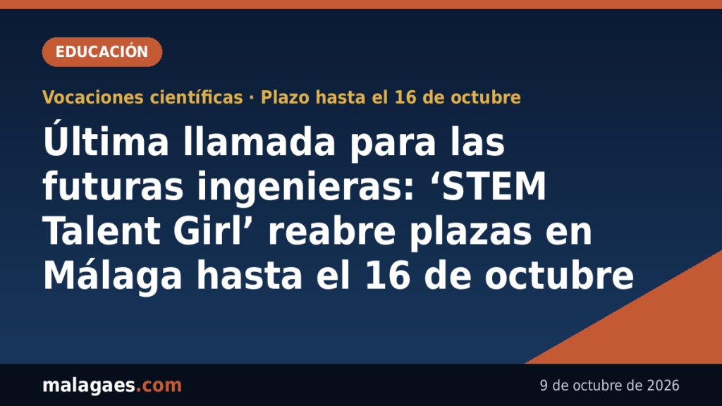Últimos Estrenos en Cartelera en Málaga Última llamada para las futuras ingenieras: ‘STEM Talent Girl’ reabre plazas en Málaga hasta el 16 de octubre