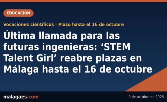Última llamada para las futuras ingenieras: ‘STEM Talent Girl’ reabre plazas en Málaga hasta el 16 de octubre